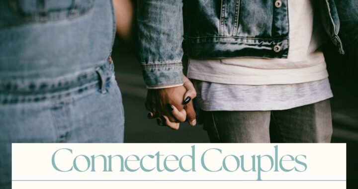 A close up image of a couple holding hands. Below, is a banner reading: 'Connected Couples'.